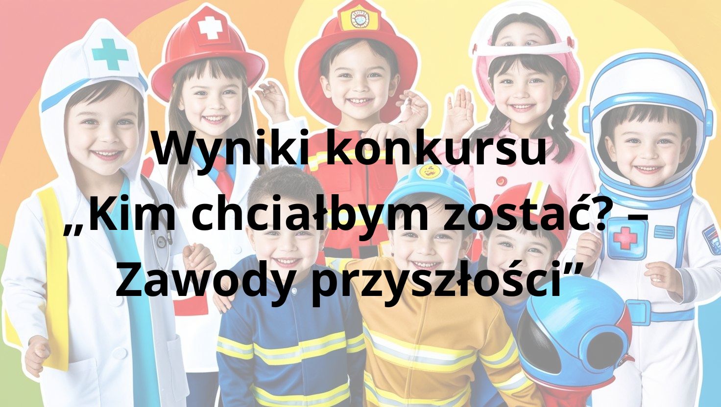 Zdjęcie artykułu Wyniki konkursu „Kim chciałbym zostać? – Zawody przyszłości”