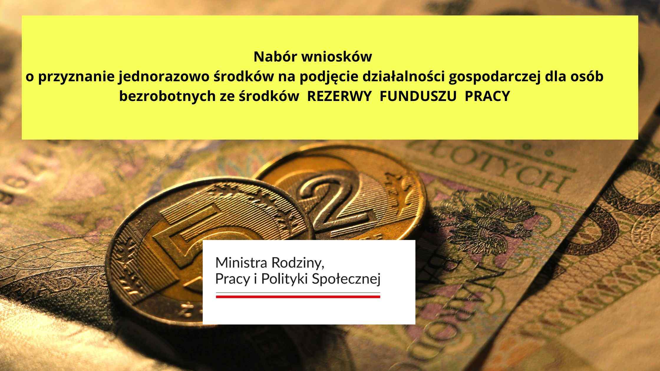 Zdjęcie artykułu Nabór wniosków o przyznanie jednorazowo środków na podjęcie działalności gospodarczej dla osób bezrobotnych ze środków Rezerwy  Funduszu Pracy