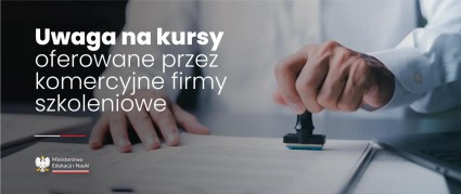 Zdjęcie artykułu Uwaga na kursy oferowane przez komercyjne firmy szkoleniowe!