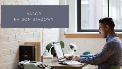 Zdjęcie artykułu NABÓR WNIOSKÓW O PRZYZNANIE BONU STAŻOWEGO